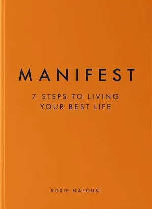 Manifest: 7 Steps to Living Your Best Life