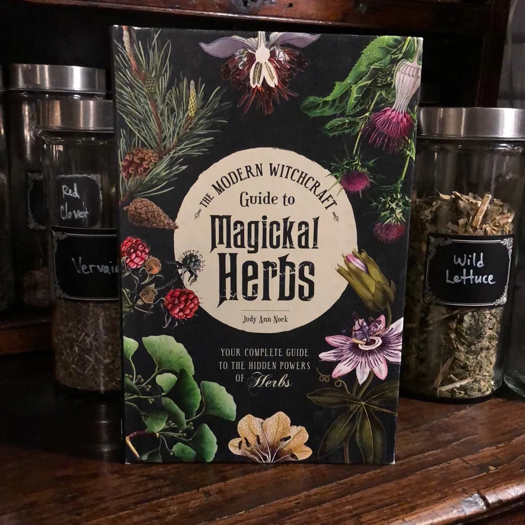 The Modern Witchcraft Guide to Magickal Herbs by Judy Ann Nock